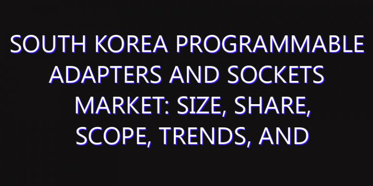 South Korea Programmable Adapters and Sockets Market: Size, Share, Scope, Trends, and Forecast-2026-2035