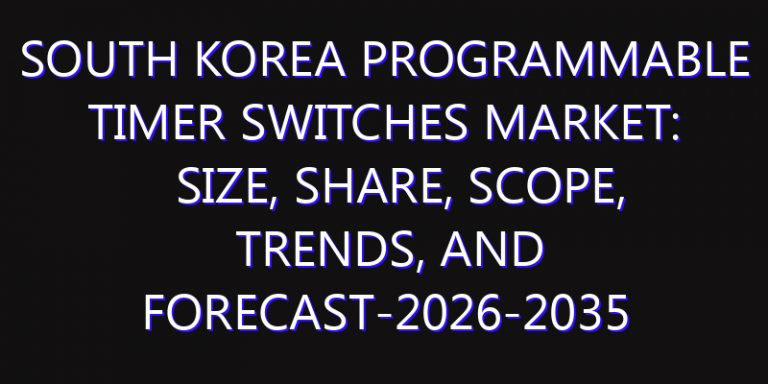 South Korea Programmable Timer Switches Market: Size, Share, Scope, Trends, and Forecast-2026-2035
