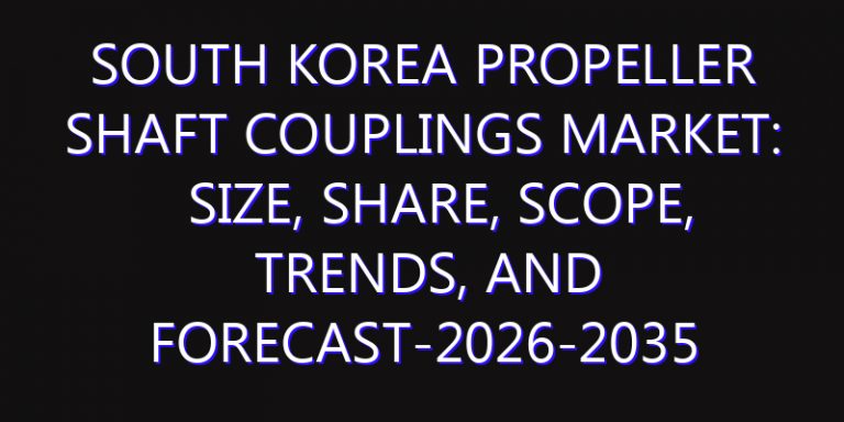 South Korea Propeller Shaft Couplings Market: Size, Share, Scope, Trends, and Forecast-2026-2035