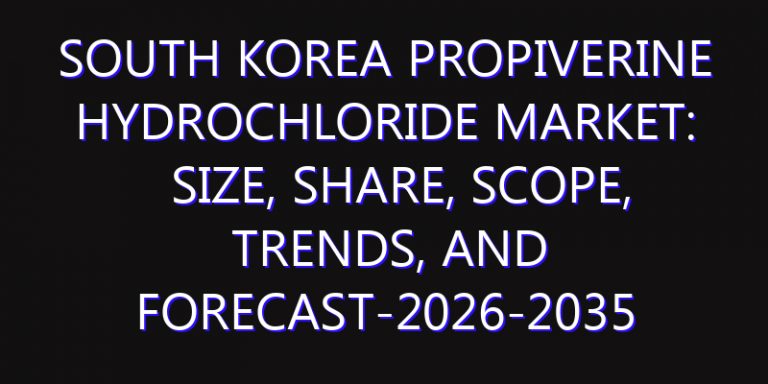 South Korea Propiverine Hydrochloride Market: Size, Share, Scope, Trends, and Forecast-2026-2035
