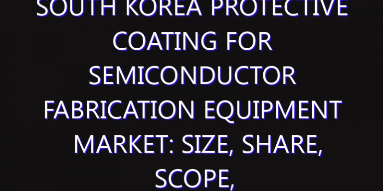 South Korea Protective Coating for Semiconductor Fabrication Equipment Market: Size, Share, Scope, Trends, and Forecast-2026-2035