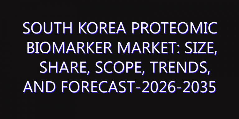 South Korea Proteomic Biomarker Market: Size, Share, Scope, Trends, and Forecast-2026-2035