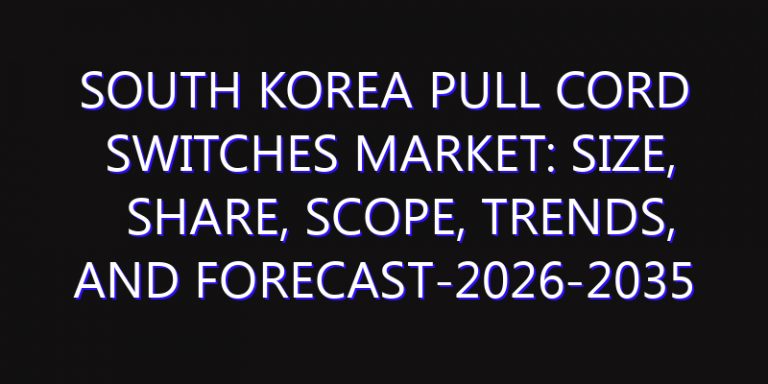 South Korea Pull Cord Switches Market: Size, Share, Scope, Trends, and Forecast-2026-2035