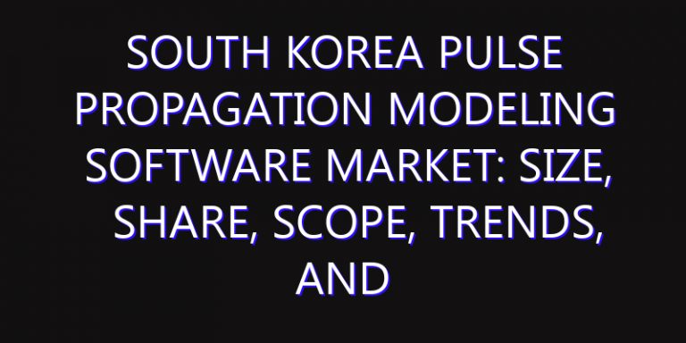 South Korea Pulse Propagation Modeling Software Market: Size, Share, Scope, Trends, and Forecast-2026-2035