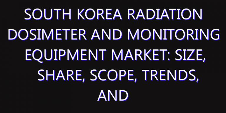 South Korea Radiation Dosimeter and Monitoring Equipment Market: Size, Share, Scope, Trends, and Forecast-2026-2035
