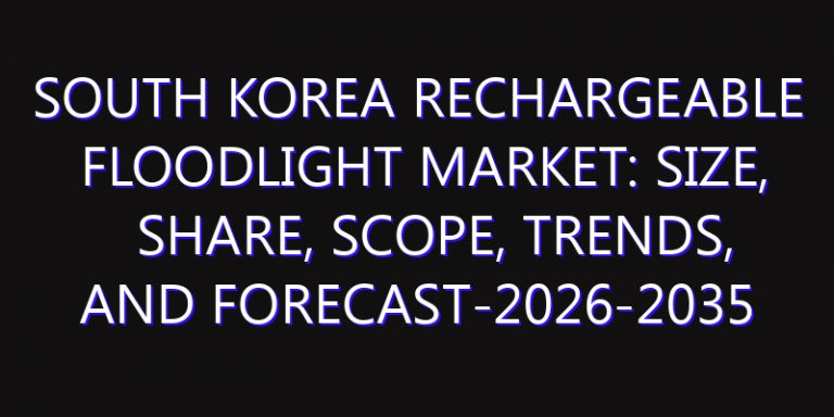 South Korea Rechargeable Floodlight Market: Size, Share, Scope, Trends, and Forecast-2026-2035