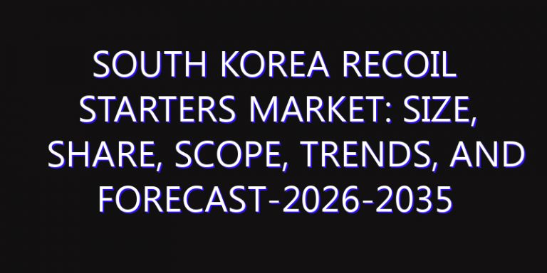 South Korea Recoil Starters Market: Size, Share, Scope, Trends, and Forecast-2026-2035