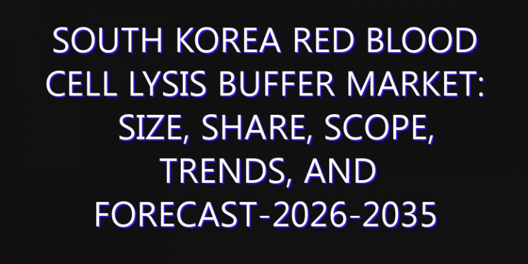 South Korea Red Blood Cell Lysis Buffer Market: Size, Share, Scope, Trends, and Forecast-2026-2035