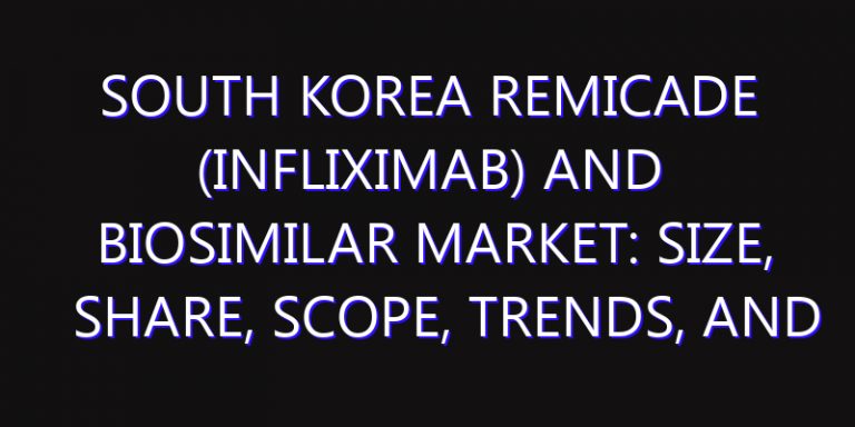 South Korea Remicade (Infliximab) and Biosimilar Market: Size, Share, Scope, Trends, and Forecast-2026-2035