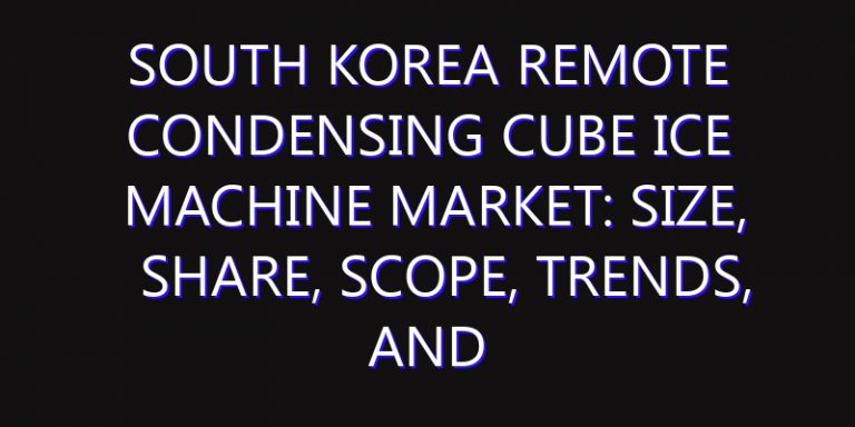 South Korea Remote Condensing Cube Ice Machine Market: Size, Share, Scope, Trends, and Forecast-2026-2035