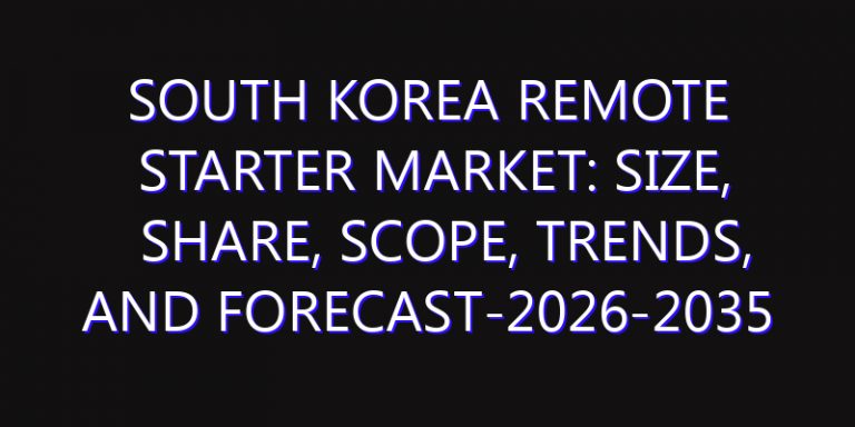South Korea Remote Starter Market: Size, Share, Scope, Trends, and Forecast-2026-2035