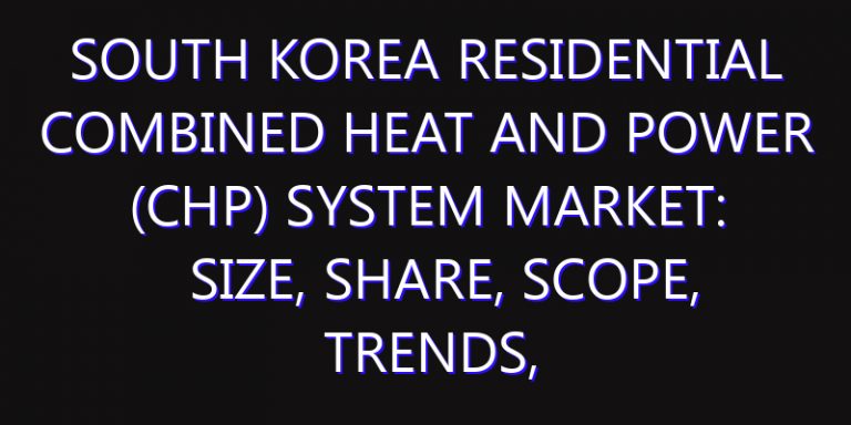 South Korea Residential Combined Heat and Power (CHP) System Market: Size, Share, Scope, Trends, and Forecast-2026-2035