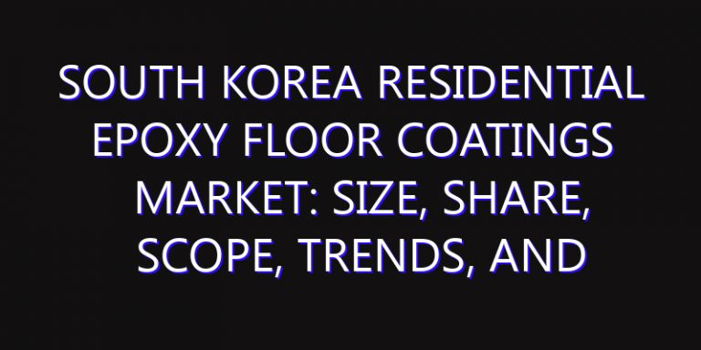 South Korea Residential Epoxy Floor Coatings Market: Size, Share, Scope, Trends, and Forecast-2026-2035