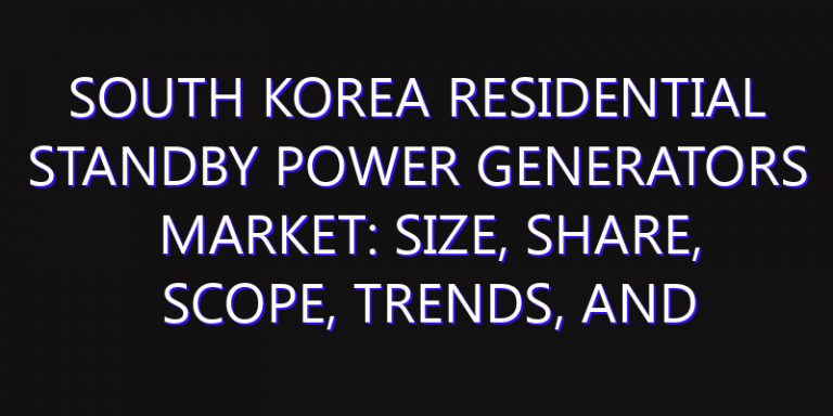 South Korea Residential Standby Power Generators Market: Size, Share, Scope, Trends, and Forecast-2026-2035