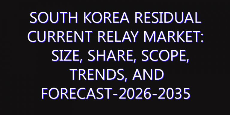 South Korea Residual Current Relay Market: Size, Share, Scope, Trends, and Forecast-2026-2035