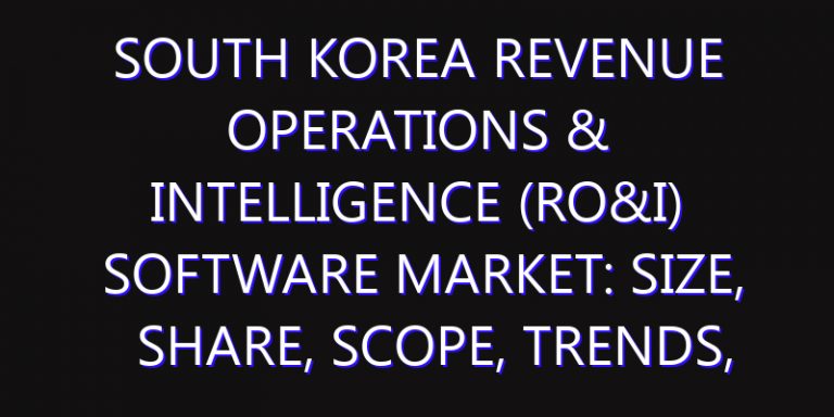 South Korea Revenue Operations & Intelligence (RO&I) Software Market: Size, Share, Scope, Trends, and Forecast-2026-2035