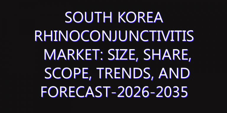 South Korea Rhinoconjunctivitis Market: Size, Share, Scope, Trends, and Forecast-2026-2035