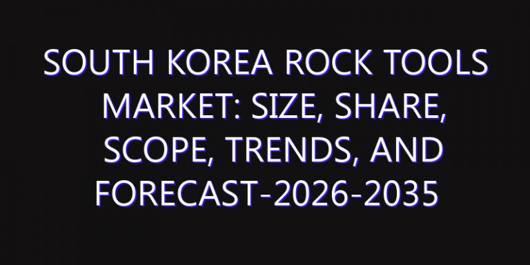South Korea Rock Tools Market: Size, Share, Scope, Trends, and Forecast-2026-2035