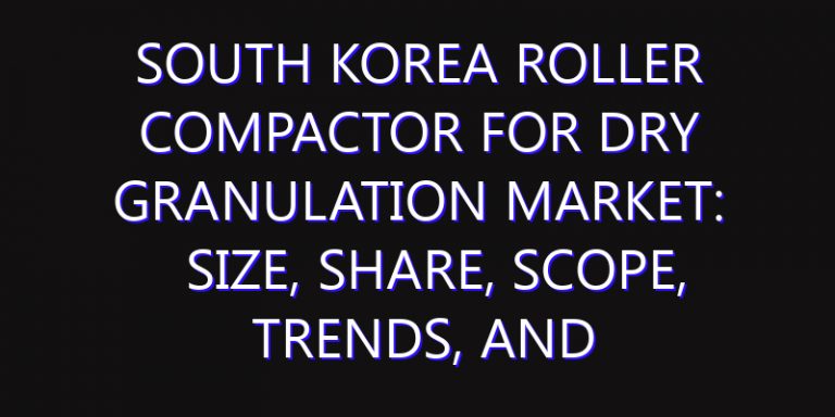 South Korea Roller Compactor for Dry Granulation Market: Size, Share, Scope, Trends, and Forecast-2026-2035