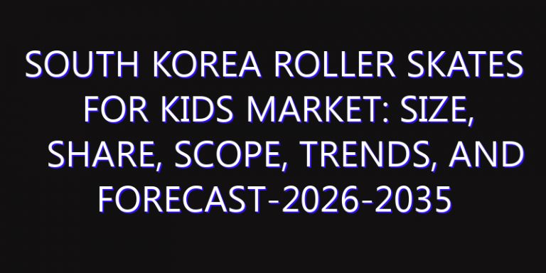 South Korea Roller Skates for Kids Market: Size, Share, Scope, Trends, and Forecast-2026-2035