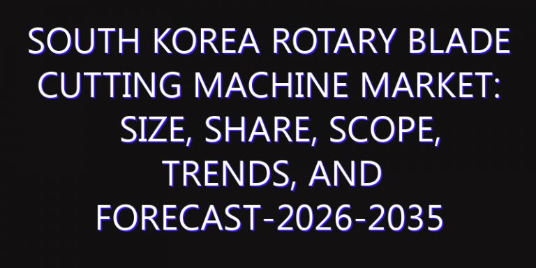 South Korea Rotary Blade Cutting Machine Market: Size, Share, Scope, Trends, and Forecast-2026-2035