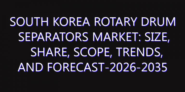 South Korea Rotary Drum Separators Market: Size, Share, Scope, Trends, and Forecast-2026-2035