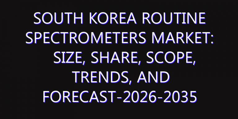 South Korea Routine Spectrometers Market: Size, Share, Scope, Trends, and Forecast-2026-2035