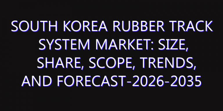South Korea Rubber Track System Market: Size, Share, Scope, Trends, and Forecast-2026-2035