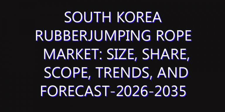 South Korea RubberJumping Rope Market: Size, Share, Scope, Trends, and Forecast-2026-2035