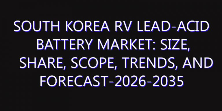 South Korea RV Lead-Acid Battery Market: Size, Share, Scope, Trends, and Forecast-2026-2035
