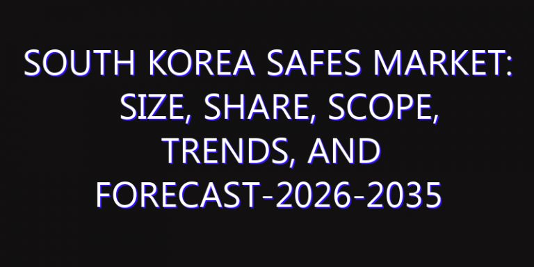 South Korea Safes Market: Size, Share, Scope, Trends, and Forecast-2026-2035