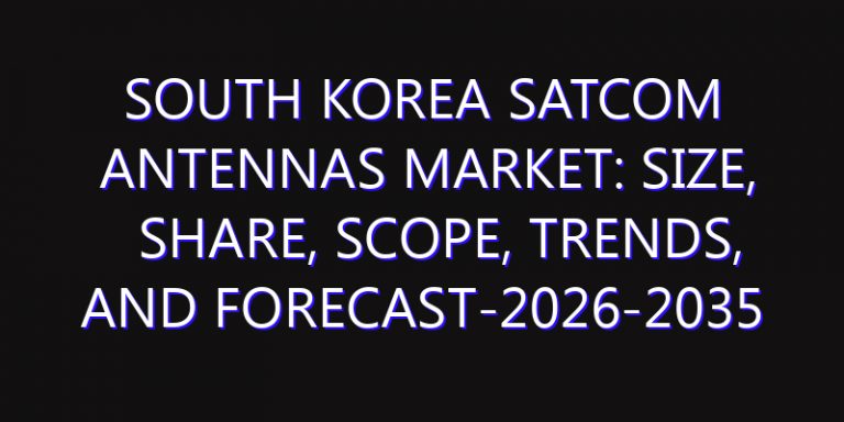 South Korea SATCOM Antennas Market: Size, Share, Scope, Trends, and Forecast-2026-2035