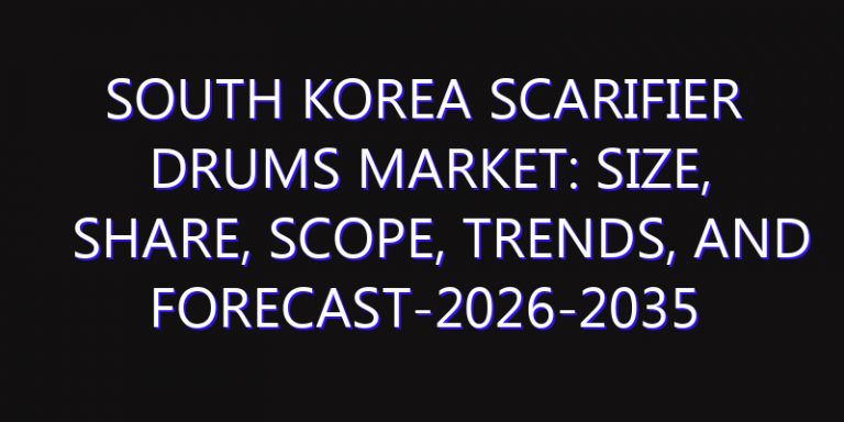 South Korea Scarifier Drums Market: Size, Share, Scope, Trends, and Forecast-2026-2035