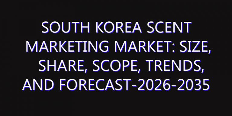 South Korea Scent Marketing Market: Size, Share, Scope, Trends, and Forecast-2026-2035