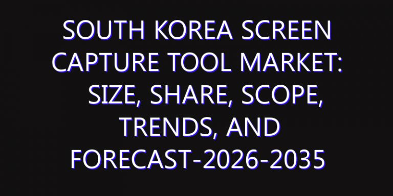 South Korea Screen Capture Tool Market: Size, Share, Scope, Trends, and Forecast-2026-2035