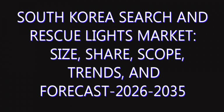 South Korea Search And Rescue Lights Market: Size, Share, Scope, Trends, and Forecast-2026-2035