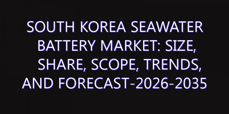 South Korea Seawater Battery Market: Size, Share, Scope, Trends, and Forecast-2026-2035
