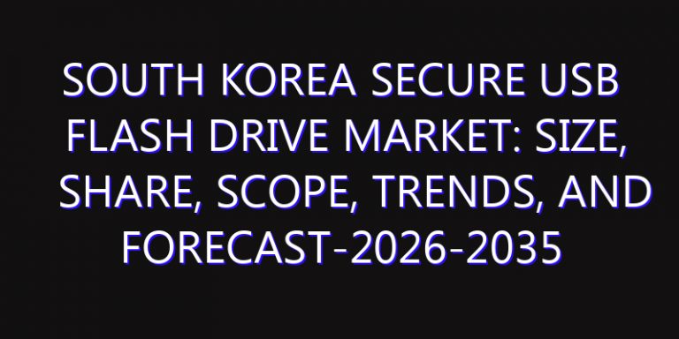 South Korea Secure USB Flash Drive Market: Size, Share, Scope, Trends, and Forecast-2026-2035