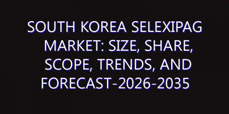 South Korea Selexipag Market: Size, Share, Scope, Trends, and Forecast-2026-2035
