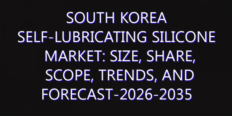 South Korea Self-lubricating Silicone Market: Size, Share, Scope, Trends, and Forecast-2026-2035