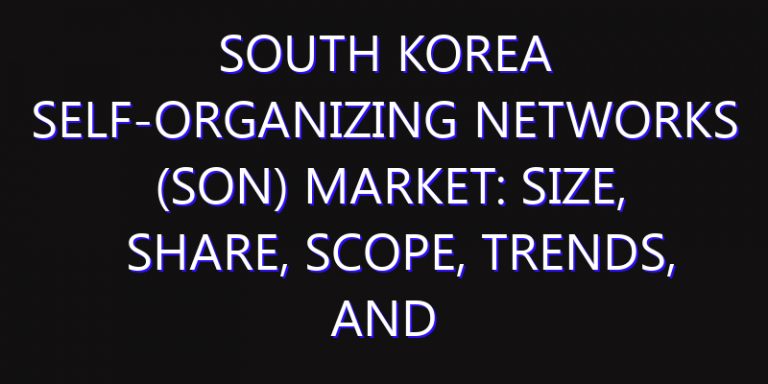 South Korea Self-organizing Networks (SON) Market: Size, Share, Scope, Trends, and Forecast-2026-2035