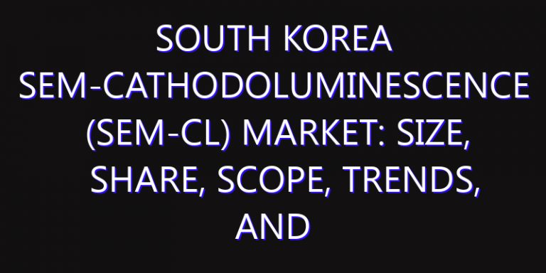 South Korea SEM-Cathodoluminescence (SEM-CL) Market: Size, Share, Scope, Trends, and Forecast-2026-2035