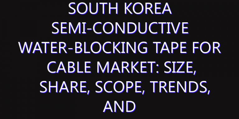 South Korea Semi-conductive Water-blocking Tape for Cable Market: Size, Share, Scope, Trends, and Forecast-2026-2035