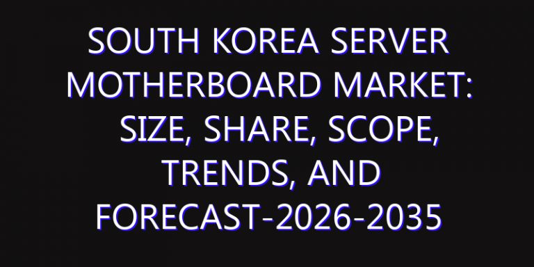 South Korea Server Motherboard Market: Size, Share, Scope, Trends, and Forecast-2026-2035