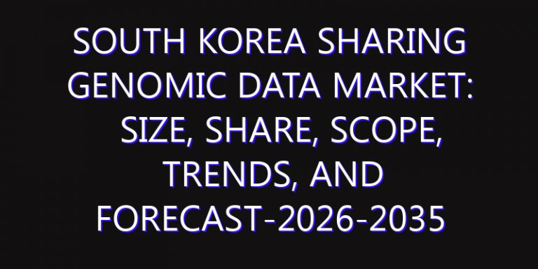 South Korea Sharing Genomic Data Market: Size, Share, Scope, Trends, and Forecast-2026-2035