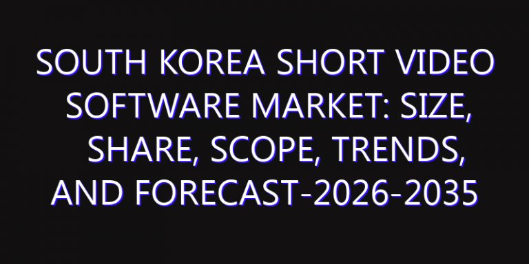 South Korea Short Video Software Market: Size, Share, Scope, Trends, and Forecast-2026-2035