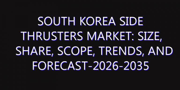 South Korea Side Thrusters Market: Size, Share, Scope, Trends, and Forecast-2026-2035