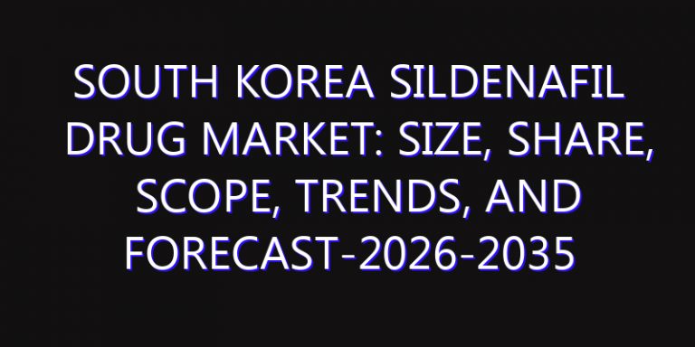 South Korea Sildenafil Drug Market: Size, Share, Scope, Trends, and Forecast-2026-2035