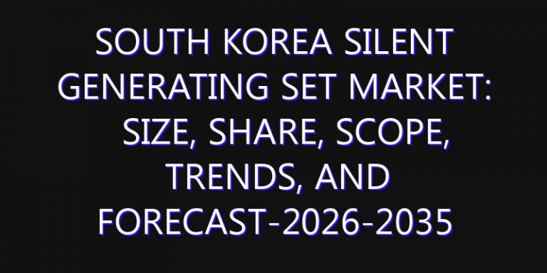 South Korea Silent Generating Set Market: Size, Share, Scope, Trends, and Forecast-2026-2035