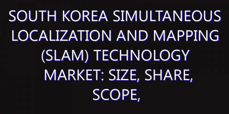 South Korea Simultaneous Localization and Mapping (SLAM) Technology Market: Size, Share, Scope, Trends, and Forecast-2026-2035